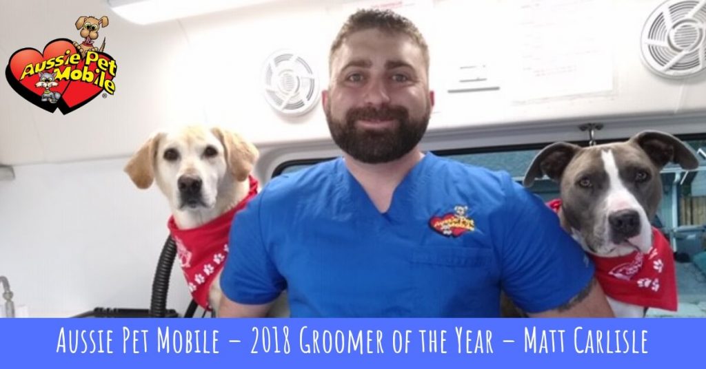 Aussie Pet Mobile 2018 Groomer of the Year Matt Carlisle